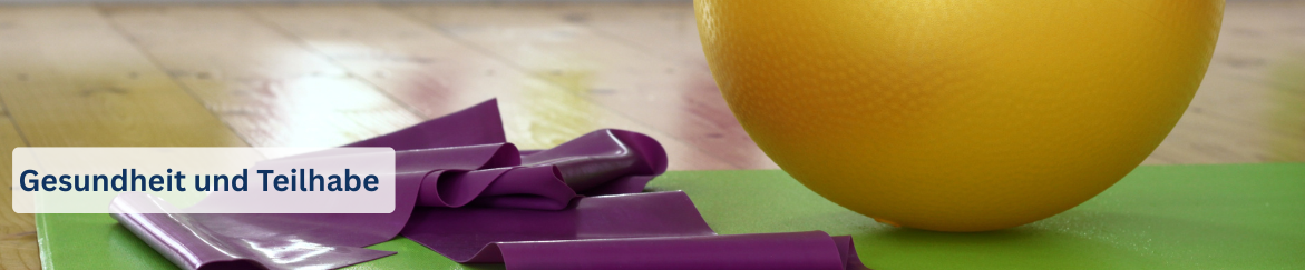  Header Fachbereich Gesundheit und Teilhabe mit hinterlegtem Bild von Sportmatte, Gymnastikball und Terraband